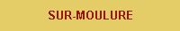 SUR-MOULURE