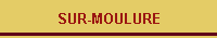 SUR-MOULURE